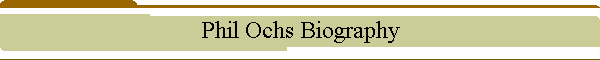 Phil Ochs Biography