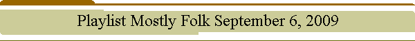 Playlist Mostly Folk September 6, 2009