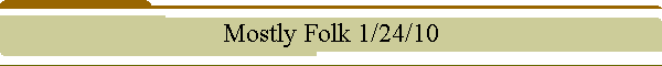 Mostly Folk 1/24/10