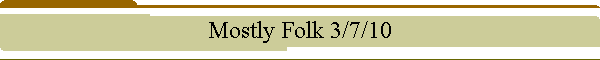 Mostly Folk 3/7/10