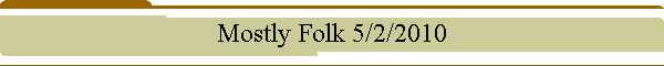 Mostly Folk 5/2/2010