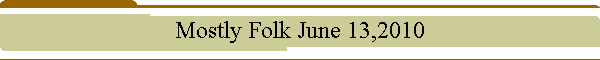 Mostly Folk June 13,2010