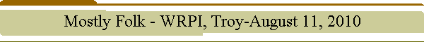 Mostly Folk - WRPI, Troy-August 11, 2010