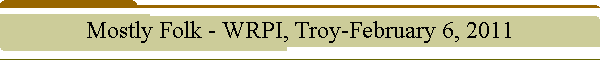 Mostly Folk - WRPI, Troy-February 6, 2011